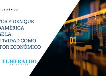 Expertos piden que Latinoamérica impulse la conectividad como un motor económico