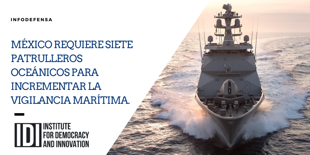 México requiere siete patrulleros oceánicos para incrementar la vigilancia marítima.