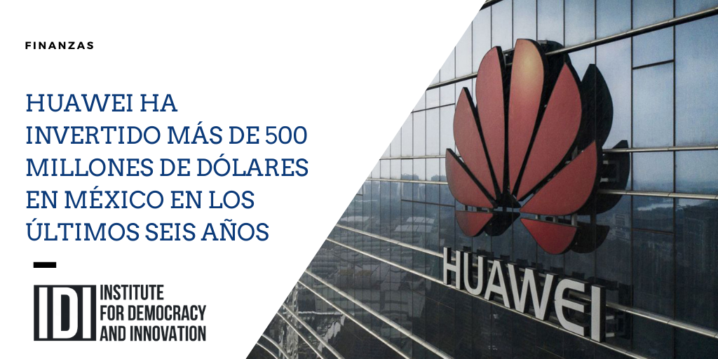 Huawei ha invertido más de 500 millones de dólares en México en los últimos seis años