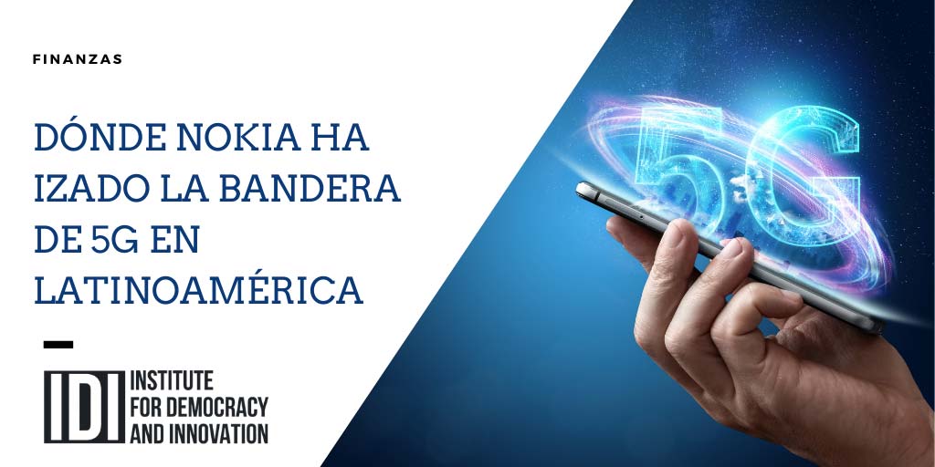 Dónde Nokia ha izado la bandera de 5G en Latinoamérica